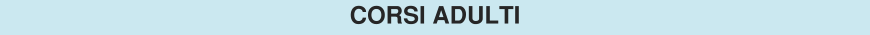 CORSI ADULTI