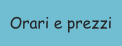 Orari e prezzi