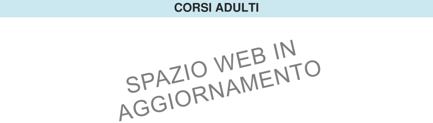 CORSI ADULTI SPAZIO WEB IN  AGGIORNAMENTO