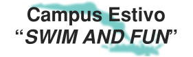 Campus Estivo “SWIM AND FUN”