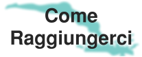 Come Raggiungerci